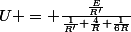 U = \frac{\frac{E}{R'}}{\frac{1}{R'}+\frac{4}{R}+\frac{1}{6R}}