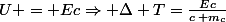 U = Ec\Rightarrow \Delta T=\frac{Ec}{c\, m_{c}}