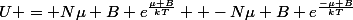 U = N\mu B e^{\frac{\mu B}{kT}}+ -N\mu B e^{\frac{-\mu B}{kT}}