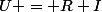 U = R I