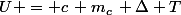 U = c\, m_{c}\, \Delta T