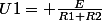 U1= \frac{E}{R1+R2}
