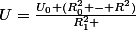 U=\frac{U_0 (R_0^2 - R^2)}{R_1^2 }&nbsp;&nbsp;