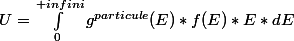 U=\int_{0}^{+infini}{g^{particule}(E)*f(E)*E*dE}