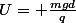 U= \frac{mgd}{q}
