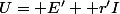 U= E' +r'I