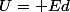U= Ed