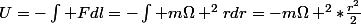 U=-\int Fdl=-\int m\Omega ^2rdr=-m\Omega ^2*\frac{r^2}{2}