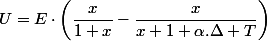 U=E\cdot\left(\dfrac{x}{1+x}-\dfrac{x}{x+1+\alpha.\Delta T}\right)