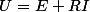U=E+RI