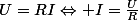 U=RI\Leftrightarrow I=\frac{U}{R}