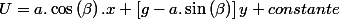 U=a.\cos\left(\beta\right).x+\left[g-a.\sin\left(\beta\right)\right]y+constante