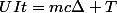 UIt=mc\Delta T
