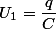 U_{1}=\dfrac{q}{C}