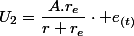 U_{2}=\dfrac{A.r_{e}}{r+r_{e}}\cdot e_{(t)}