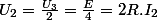 U_{2}=\frac{U_{3}}{2}=\frac{E}{4}=2R.I_{2}