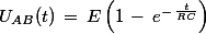 U_{AB}(t)\,=\,E\left(1\,-\,e^{-\,\frac{t}{RC}}\right)