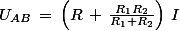 U_{AB}\,=\,\left(R\,+\,\frac{R_1R_2}{R_1+R_2}\right)\,I