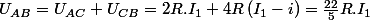 U_{AB}=U_{AC}+U_{CB}=2R.I_{1}+4R\left(I_{1}-i\right)=\frac{22}{5}R.I_{1}