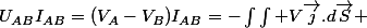 U_{AB}I_{AB}=(V_A-V_B)I_{AB}=-\int\int V\vec{j}.d\vec{S} 