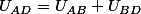 U_{AD}=U_{AB}+U_{BD}
