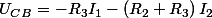 U_{CB}=-R_{3}I_{1}-\left(R_{2}+R_{3}\right)I_{2}