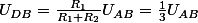 U_{DB}=\frac{R_{1}}{R_{1}+R_{2}}U_{AB}=\frac{1}{3}U_{AB}