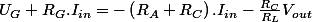 U_{G}+R_{G}.I_{in}=-\left(R_{A}+R_{C}\right).I_{in}-\frac{R_{C}}{R_{L}}V_{out}