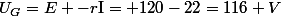 U_{G}=E -r\text{I}= 120-22=116 V
