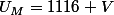 U_{M}=1116 V