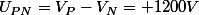 U_{PN}=V_{P}-V_{N}= 1200V