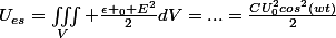 U_{es}=\iiint\limits_V \frac{\epsilon _0 E^2}{2}dV=...=\frac{CU_0^2cos^2(wt)}{2}