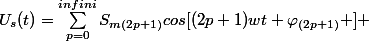 U_{s}(t)=\sum_{p=0}^{infini}{S_{m(2p+1)}cos[(2p+1)wt+\varphi_{(2p+1)} ]} 