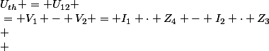  \\ \begin{array}{r@{}l} \\ &nbsp;&nbsp;&nbsp;&nbsp;&nbsp;&nbsp;&nbsp;&nbsp;U_{th} = U_{12} &{}= V_1 - V_2 = I_1 \cdot Z_4 - I_2 \cdot Z_3\\ \\ &nbsp;&nbsp;&nbsp;&nbsp;&nbsp;&nbsp;&nbsp;&nbsp;\\ \\ &nbsp;&nbsp;&nbsp;&nbsp;&nbsp;&nbsp;&nbsp;&nbsp;\\ \\ &nbsp;&nbsp;&nbsp;&nbsp;&nbsp;&nbsp;&nbsp;&nbsp;I &{}= \frac{e}{Z_{eq}}\\ \\ &nbsp;&nbsp;&nbsp;&nbsp;&nbsp;&nbsp;&nbsp;&nbsp;&nbsp;&nbsp;&{}= \dfrac{20}{42,26 + j21,36}\\ \\ &nbsp;&nbsp;&nbsp;&nbsp;&nbsp;&nbsp;&nbsp;&nbsp;&nbsp;&nbsp;&{}= (0,38 - j0,19) \qquad (A)\\ \\ &nbsp;&nbsp;&nbsp;&nbsp;&nbsp;&nbsp;&nbsp;&nbsp;\\ \\ &nbsp;&nbsp;&nbsp;&nbsp;&nbsp;&nbsp;&nbsp;&nbsp;I_1 &{}= I \cdot \dfrac{Z_3}{Z_4 + Z_3} \qquad \textrm{(pont diviseur d'intensit\'e)}\\ \\ &nbsp;&nbsp;&nbsp;&nbsp;&nbsp;&nbsp;&nbsp;&nbsp;&nbsp;&nbsp;&nbsp;&nbsp;&{}= (0,38 - j0,19) \cdot \dfrac{30 + j60}{(12 + j24) + (30 + j60)}\\ \\ &nbsp;&nbsp;&nbsp;&nbsp;&nbsp;&nbsp;&nbsp;&nbsp;&nbsp;&nbsp;&nbsp;&nbsp;&{}= (0,27 - j0,14) \qquad (A)\\ \\ &nbsp;&nbsp;&nbsp;&nbsp;&nbsp;&nbsp;&nbsp;&nbsp;\\ \\ &nbsp;&nbsp;&nbsp;&nbsp;&nbsp;&nbsp;&nbsp;&nbsp;I_2 &{}= I - I_1 \qquad \textrm{(par la loi de noeuds)}\\ \\ &nbsp;&nbsp;&nbsp;&nbsp;&nbsp;&nbsp;&nbsp;&nbsp;&nbsp;&nbsp;&nbsp;&nbsp;&{}= (0,38 - j0,19) - (0,27 - j0,14) = (0,11 - j0,05) \qquad (A)\\ \\ &nbsp;&nbsp;&nbsp;&nbsp;&nbsp;&nbsp;&nbsp;&nbsp;\\ \\ &nbsp;&nbsp;&nbsp;&nbsp;&nbsp;&nbsp;&nbsp;&nbsp;\\ \\ &nbsp;&nbsp;&nbsp;&nbsp;&nbsp;&nbsp;&nbsp;&nbsp;U_{th} &{}= (0,27 - j0,14) \cdot (12 + j24) - (0,11 - j0,05) \cdot (30 + j60)\\ \\ &nbsp;&nbsp;&nbsp;&nbsp;&nbsp;&nbsp;&nbsp;&nbsp;&nbsp;&nbsp;&nbsp;&nbsp;&nbsp;&nbsp; &{}= (0,3 - j0,3) \qquad (V)\\ \\ &nbsp;&nbsp;&nbsp;&nbsp;&nbsp;&nbsp;&nbsp;&nbsp;&nbsp;&nbsp;&nbsp;&nbsp;&nbsp;&nbsp; &{}= (0,42 \:\angle\,45\,\deg) \qquad (V) \\ &nbsp;&nbsp;&nbsp;&nbsp;\end{array} \\ 