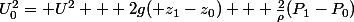 U_0^2= U^2 + 2g( z_1-z_0) + \frac{2}{\rho}(P_1-P_0)