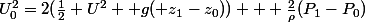 U_0^2=2(\frac{1}{2} U^2 +g( z_1-z_0)) + \frac{2}{\rho}(P_1-P_0)