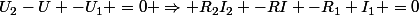 U_2-U -U_1 =0 \Rightarrow R_2I_2 -RI -R_1 I_1 =0
