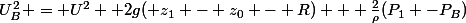 U_B^2 = U^2 +2g( z_1 - z_0 - R) + \frac{2}{\rho}(P_1 -P_B)