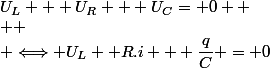 U_L + U_R + U_C= 0  \\  \\ \Longleftrightarrow U_L+ R.i + \dfrac{q}{C} = 0