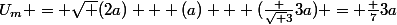 U_m = \sqrt {(2a) + (a) + (\frac {\sqrt 3}{3}a)} = \frac {7}{3}a