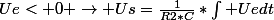 Ue< 0 \rightarrow Us=\frac{1}{R2*C}*\int Uedt