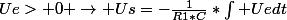 Ue> 0 \rightarrow Us=-\frac{1}{R1*C}*\int Uedt