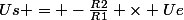 Us = -\frac{R2}{R1} \times Ue