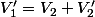V'_{1}=V_{2}+V'_{2}