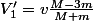 V'_1=v\frac{M-3m}{M+m}