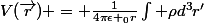 V(\vec{r}) = \frac{1}{4\pi\epsilon _0r}\int \rho\ d^3r'
