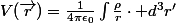 V(\vec{r})=\frac{1}{4\pi\epsilon_{0}}\int\frac{\rho}{r}\cdot d^{3}r'