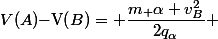 V(A)-$V$(B)= \dfrac{m_ \alpha v_B^2}{2q_\alpha} 