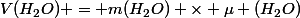 V(H_2O) = m(H_2O) \times \mu (H_2O)