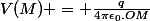 V(M) = \frac{q}{4\pi\epsilon_0.OM}